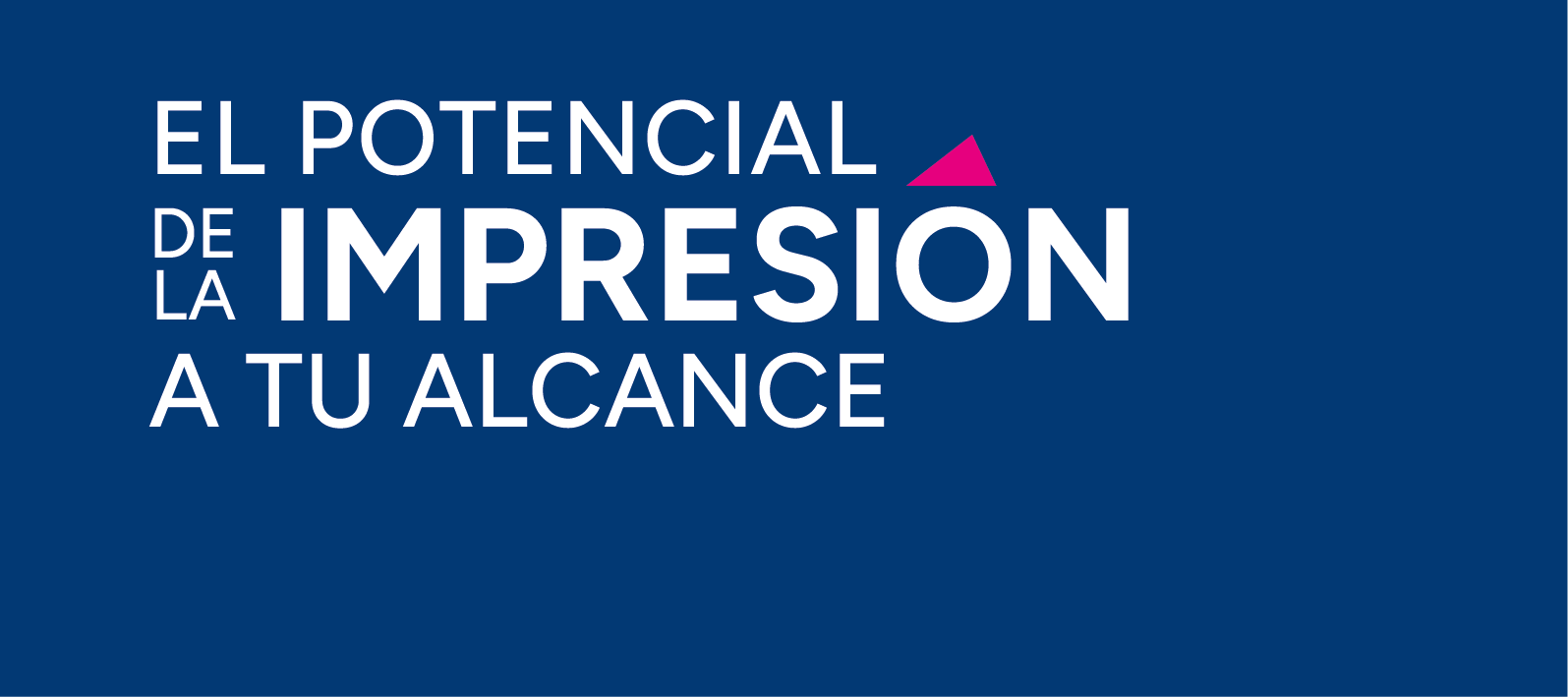 El potencial de la impresión a tu alcance